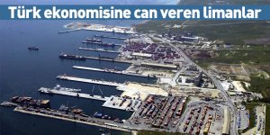 Türk ekonomisine can veren limanlar