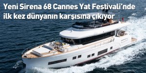 Yeni Sirena 68 Cannes Yat Festivali’nde ilk kez dünyanın karşısına çıkıyor