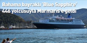 Bahama bayraklı 'Blue Sapphire' 446 yolcusuyla Marmaris'e geldi