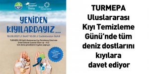 TURMEPA Uluslararası Kıyı Temizleme Günü’nde tüm deniz dostlarını kıyılara davet ediyor