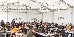 Dünyanın en yetenekli drone pilotları Teknofest World Drone Cup'ta yarışacak