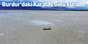 Burdur'daki Karataş Gölü kurudu