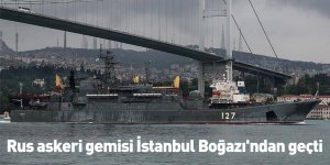 Rus askeri gemisi İstanbul Boğazı'ndan geçti