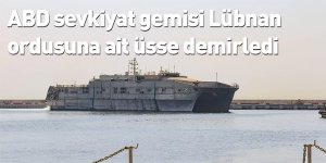 ABD sevkiyat gemisi Lübnan ordusuna ait üsse demirledi