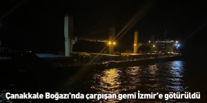 Çanakkale Boğazı'nda çarpışan gemi İzmir'e götürüldü