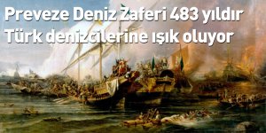 Preveze Deniz Zaferi 483 yıldır Türk denizcilerine ışık oluyor