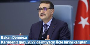 Bakan Dönmez: Karadeniz gazı, 2027'de ihtiyacın üçte birini karşılar