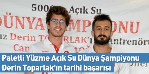 Paletli Yüzme Açık Su Dünya Şampiyonu Derin Toparlak'ın tarihi başarısı