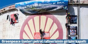 Greenpeace üyeleri petrol rafinerisinin girişini kapattı