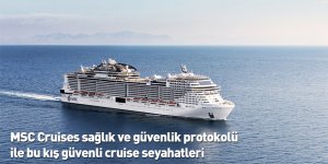 MSC Cruises sağlık ve güvenlik protokolü ile bu kış güvenli cruise seyahatleri