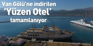 Van Gölü’ne indirilen ’Yüzen Otel’ tamamlanıyor