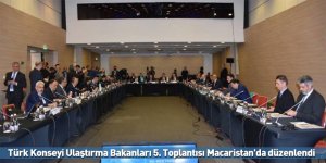 Türk Konseyi Ulaştırma Bakanları 5. Toplantısı Macaristan'da düzenlendi