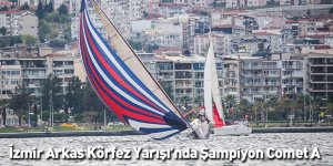 İzmir Arkas Körfez Yarışı’nda Şampiyon Comet A