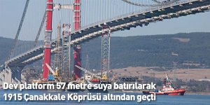 Dev platform 57 metre suya batırılarak 1915 Çanakkale Köprüsü altından geçti