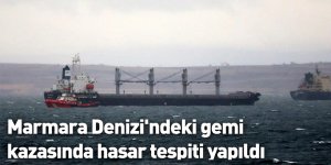 Marmara Denizi'ndeki gemi kazasında hasar tespiti yapıldı