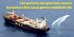 Yük gemisini ele geçirmek isteyen korsanlara Rus savaş gemisi müdahale etti
