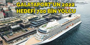 Galataport'un 2022 hedefi 700 bin yolcu