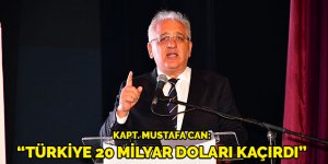 Kapt. Can “Türkiye 20 milyar doları kaçırdı”