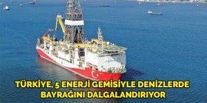 Türkiye, 5 enerji gemisiyle denizlerde bayrağını dalgalandırıyor