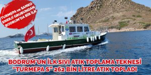 Bodrum’un ilk sıvı atık toplama teknesi “Turmepa S” 262 bin litre atık topladı