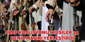 Arap koalisyonu: Husiler 14 deniz mayını yerleştirdi