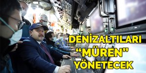 Denizaltıları "MÜREN" yönetecek