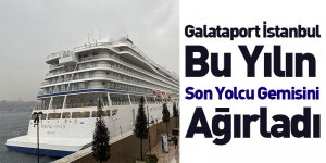 Galataport İstanbul bu yılın son yolcu gemisini ağırladı