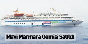 Mavi Marmara Gemisi Satıldı