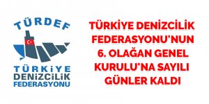 Türkiye Denizcilik Federasyonu'nun 6. Olağan Genel Kurulu'na Sayılı Günler Kaldı