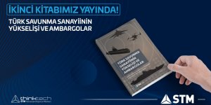 STM Thınktech’in İkinci Kitabı Yayında: Türk Savunma Sanayiinin Yükselişi Ve Ambargolar