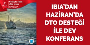 IBIA’DAN HAZİRAN’DA DTO DESTEĞİ İLE DEV KONFERANS