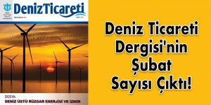 Deniz Ticareti Dergisi'nin Şubat Sayısı Çıktı!