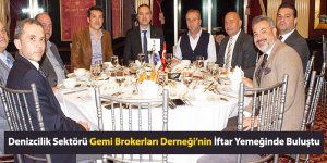 Denizcilik Sektörü Gemi Brokerları Derneği’nin İftar Yemeğinde Buluştu