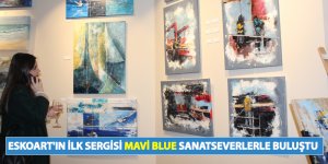 ESKOART'IN İLK SERGİSİ MAVİ BLUE SANATSEVERLERLE BULUŞTU