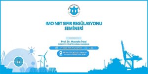İMEAK Deniz Ticaret Odası’ndan “IMO Net Sıfır Regülasyonu” Semineri