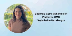 Bağımsız Gemi Mühendisleri Platformu GMO Seçimlerine Hazırlanıyor