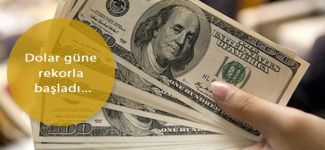 Dolar güne rekorla başladı