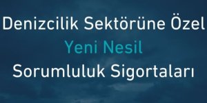 Türk P&I Sigorta’dan Denizcilik Sektörüne Özel Yeni Nesil Sorumluluk Sigortaları