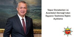 Vapur Donatanları ve Acenteleri Derneği’nden Eşyanın Teslimine İlişkin Açıklama