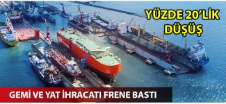 Gemi ve yat ihracatı frene bastı