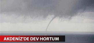 Akdeniz'de dev hortum