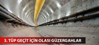 3. tüp geçit için olası güzergahlar