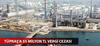 TÜPRAŞ 55 milyon lira ceza ödeyecek