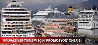 Kruvaziyer turizmi için 'promosyon' önerisi