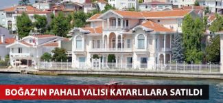 Boğaz'ın pahalı yalısı Katarlılara satıldı