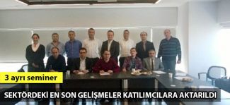 Sektördeki en son gelişmeler katılımcılara aktarıldı