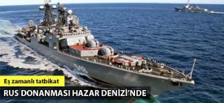 Rusya, Hazar Denizi'nde gerçekleştirdiği eş zamanlı deniz tatbikatına başladı