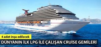 Dünyanın ilk LPG’li kruvaziyer gemileri için anlaşma sağlandı