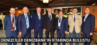 Denizciler Denizbank'ın iftarında buluştu