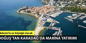 Doğuş Grubu'ndan Karadağ'da marina yatırımı